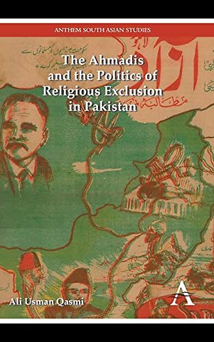 The Ahmadis and the Politics of Religious Exclusion in Pakistan