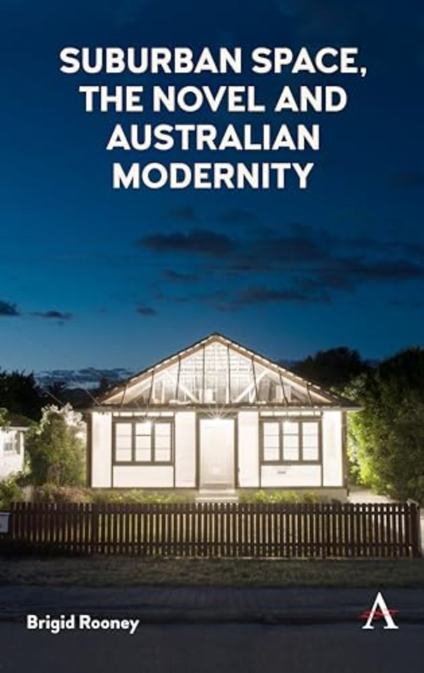 Suburban Space, the Novel and Australian Modernity