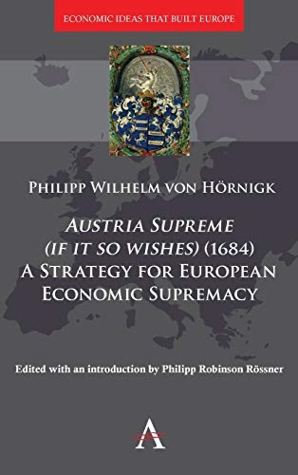 Austria Supreme (if it so Wishes) (1684): 'A Strategy for European Economic Supremacy’