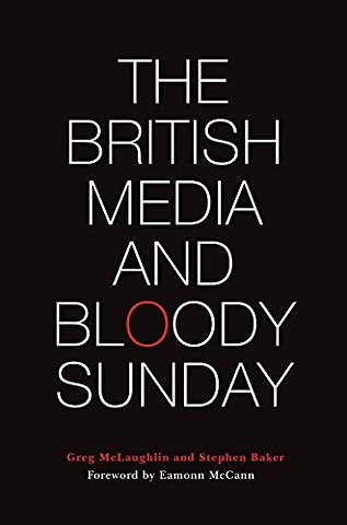 The British Media and Bloody Sunday