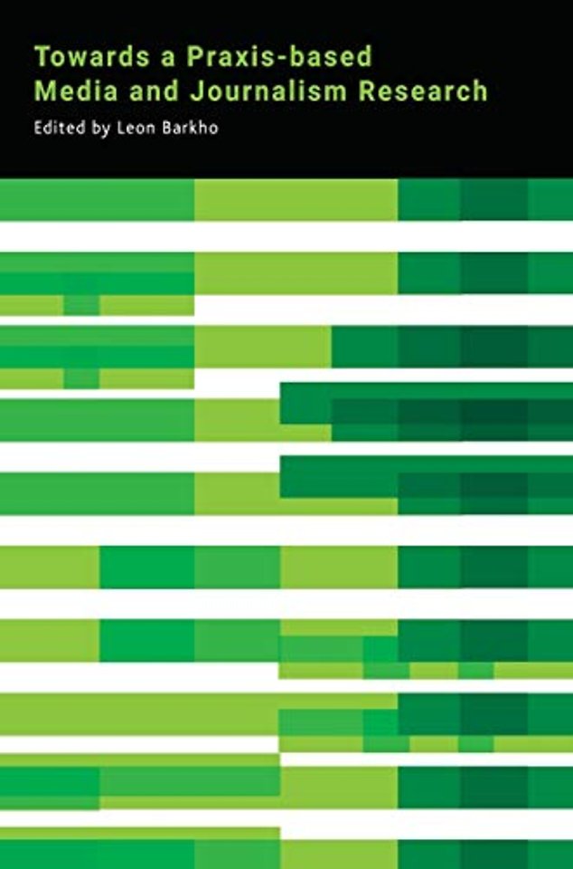 Towards a Praxis-based Media and Journalism Research