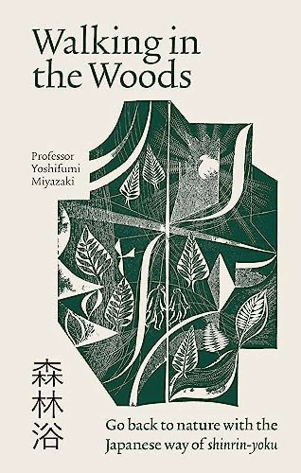 Walking in the Woods Go back to nature with the Japanese way of shinrin-yoku