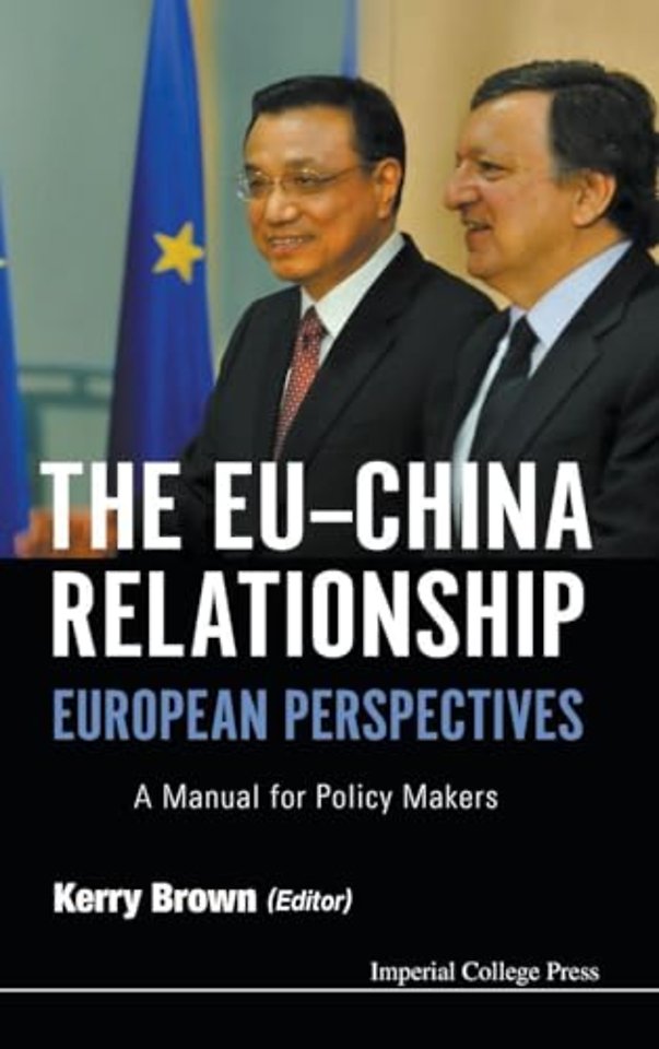 Eu-china Relationship, The: European Perspectives - A Manual For Policy Makers