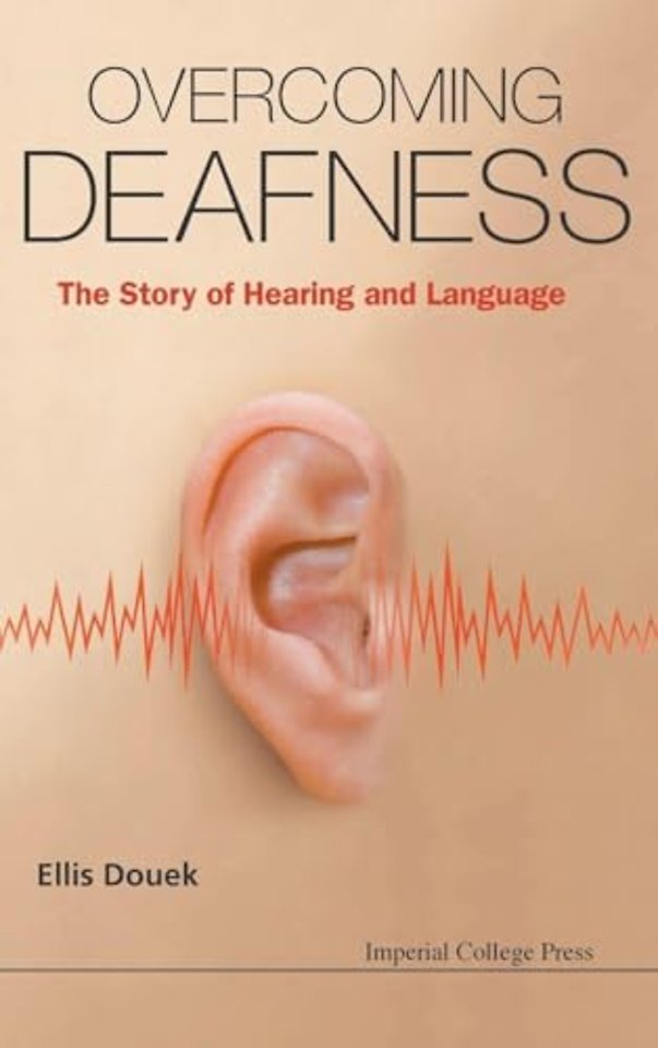 Overcoming Deafness: The Story Of Hearing And Language