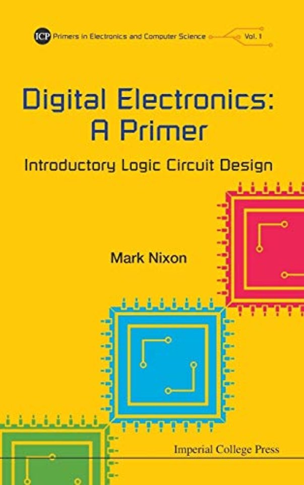 Digital Electronics: A Primer - Introductory Logic Circuit Design
