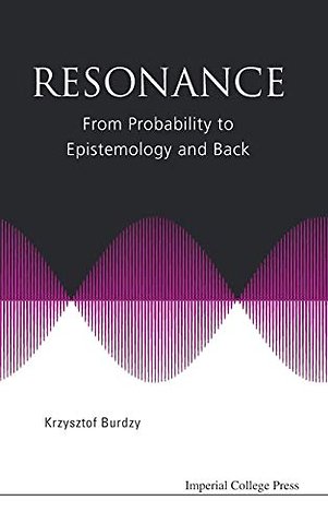Resonance: From Probability To Epistemology And Back
