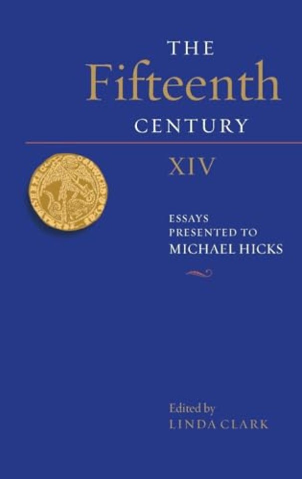 Fifteenth Century XIV – Essays Presented to Michael Hicks