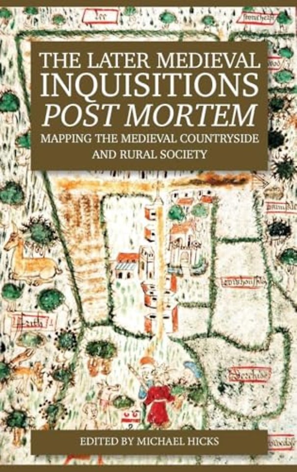 Later Medieval Inquisitions Post Mortem – Mapping the Medieval Countryside and Rural Society