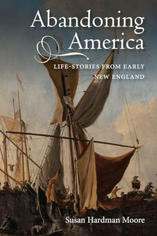 Abandoning America – Life–stories from early New England
