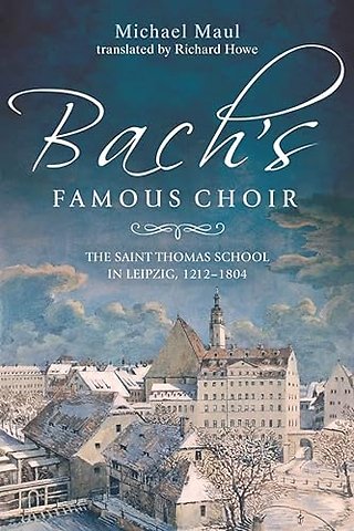 Bach′s Famous Choir – The Saint Thomas School in Leipzig, 1212–1804