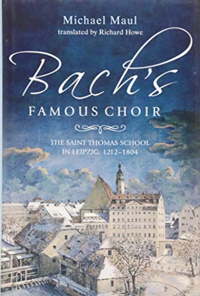 Bach′s Famous Choir – The Saint Thomas School in Leipzig, 1212–1804