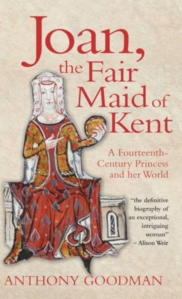 Joan, the Fair Maid of Kent – A Fourteenth–Century Princess and her World