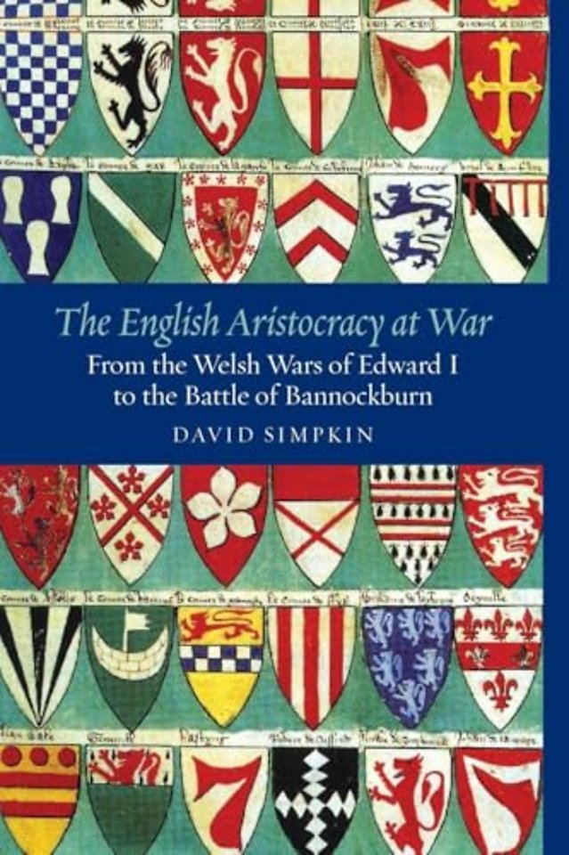 English Aristocracy at War – From the Welsh Wars of Edward I to the Battle of Bannockburn