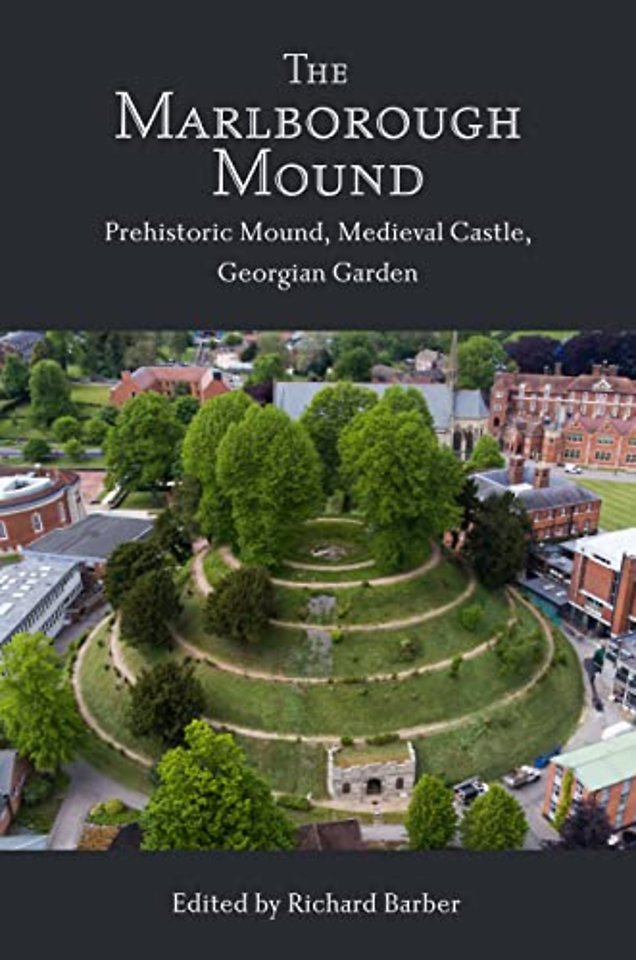 Marlborough Mound – Prehistoric Mound, Medieval Castle, Georgian Garden