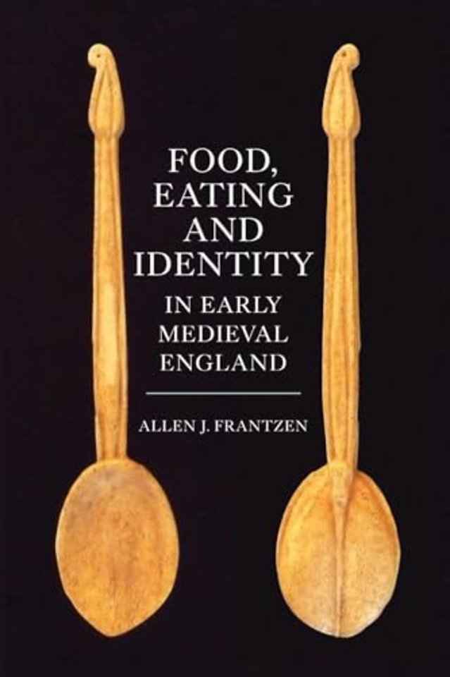 Food, Eating and Identity in Early Medieval England