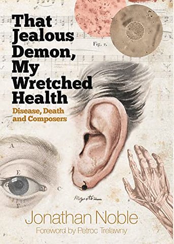 That Jealous Demon, My Wretched Health – Disease, Death and Composers