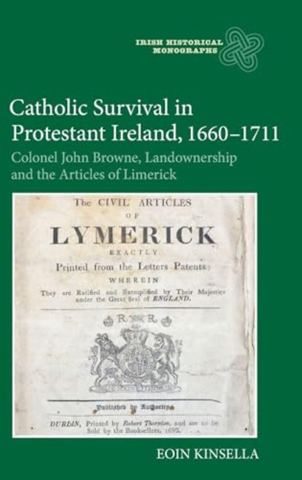 Catholic Survival in Protestant Ireland, 1660–17 – Colonel John Browne, Landownership and the Articles of Limerick