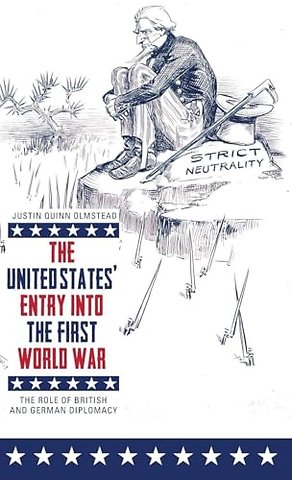 United States` Entry into the First World War – – The Role of British and German Diplomacy