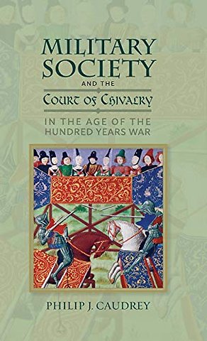 Military Society and the Court of Chivalry in the Age of the Hundred Years War