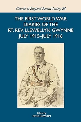 First World War Diaries of the Rt. Rev. Llewellyn Gwynne, July 1915–July 1916