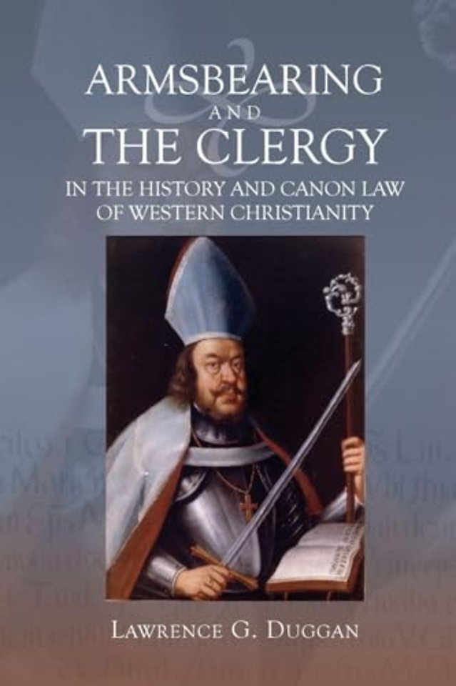 Armsbearing and the Clergy in the History and Canon Law of Western Christianity