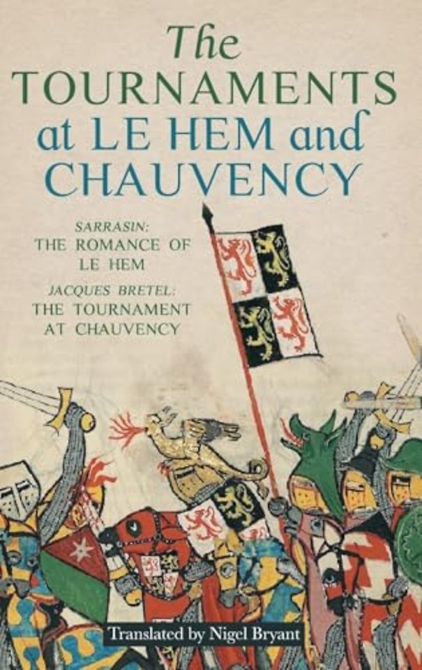 The Tournaments at Le Hem and Chauvency – Sarrasin: The Romance of Le Hem; Jacques Bretel: The Tournament at Chauvency