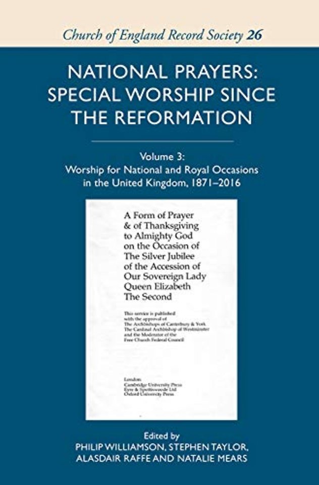National Prayers: Special Worship since the Refo – Volume III: Worship for National and Royal Occasions in the United Kingdom, 1871–2016