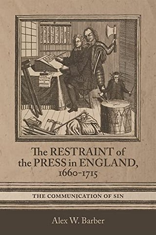 Restraint of the Press in England, 1660–1715 – The Communication of Sin