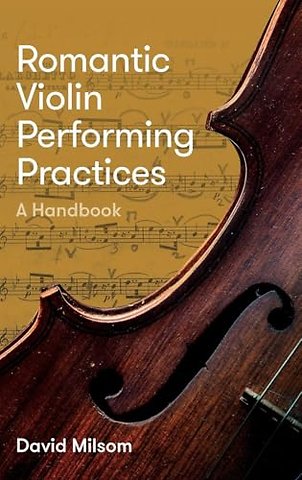 Romantic Violin Performing Practices – A Handbook