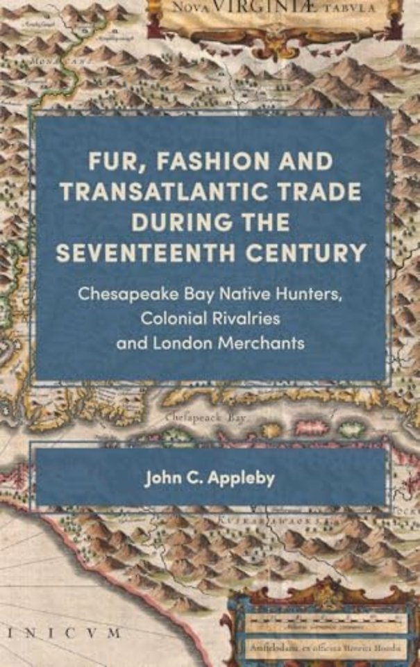Fur, Fashion and Transatlantic Trade during the – Chesapeake Bay Native Hunters, Colonial Rivalries and London Merchants