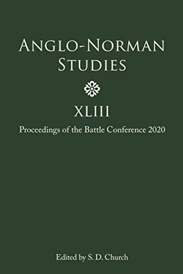Anglo–Norman Studies XLIII – Proceedings of the Battle Conference 2020