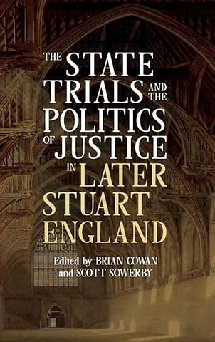 State Trials and the Politics of Justice in Later Stuart England
