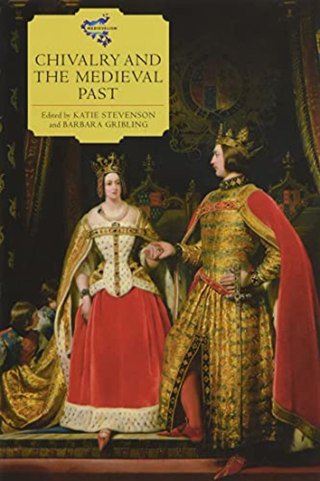 Chivalry and the Medieval Past