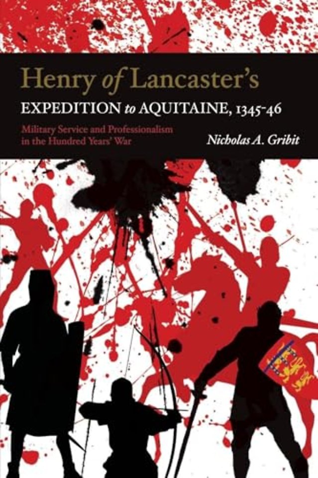 Henry of Lancaster`s Expedition to Aquitaine, 13 – Military Service and Professionalism in the Hundred Years War