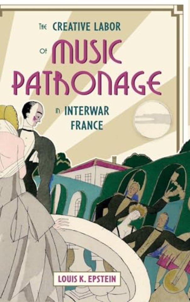 The Creative Labor of Music Patronage in Interwar France