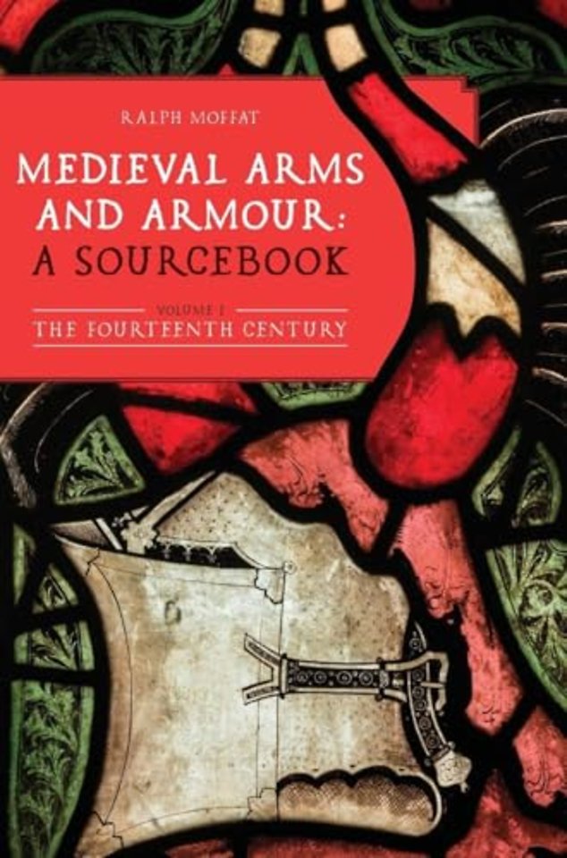 Medieval Arms and Armour: a Sourcebook. Volume I