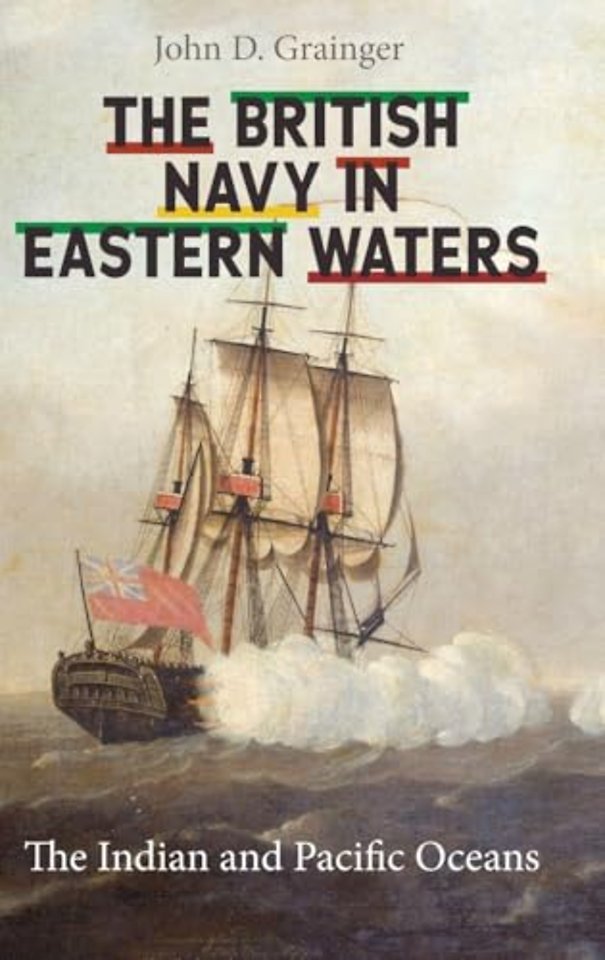 The British Navy in Eastern Waters – The Indian and Pacific Oceans