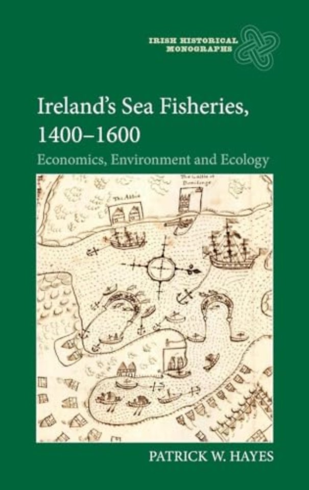 Ireland′s Sea Fisheries, 1400–1600 – Economics, Environment and Ecology