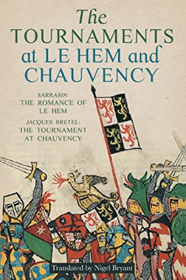 Tournaments at Le Hem and Chauvency – Sarrasin: The Romance of Le Hem; Jacques Bretel: The Tournament at Chauvency