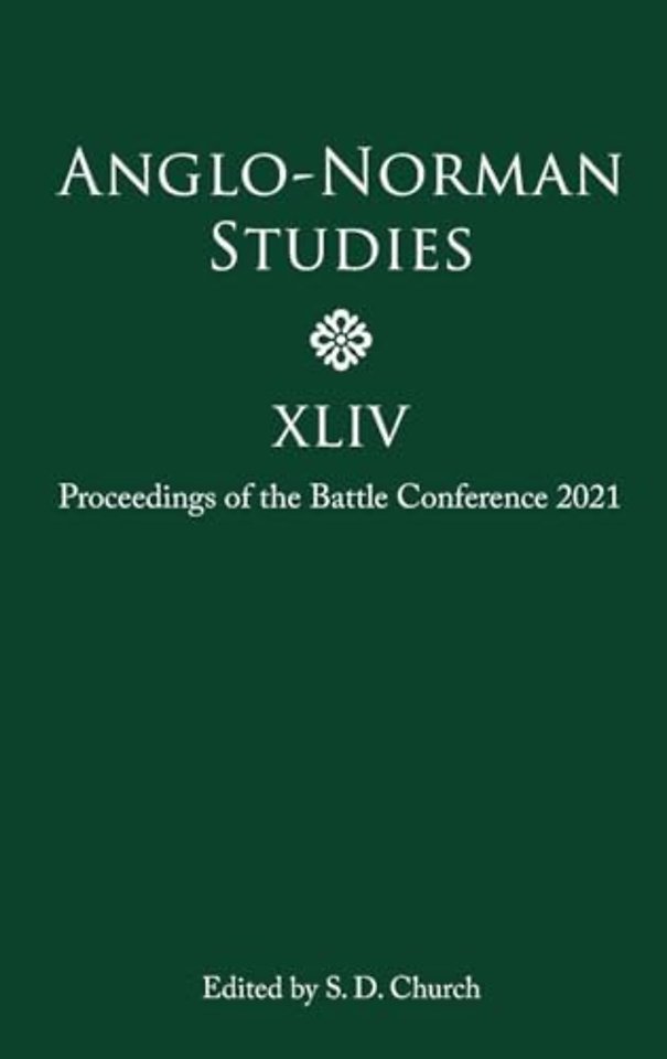 Anglo–Norman Studies XLIV – Proceedings of the Battle Conference 2021