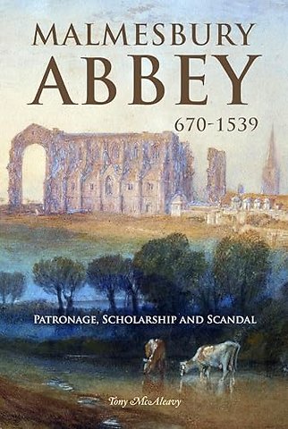 Malmesbury Abbey 670–1539 – Patronage, Scholarship and Scandal