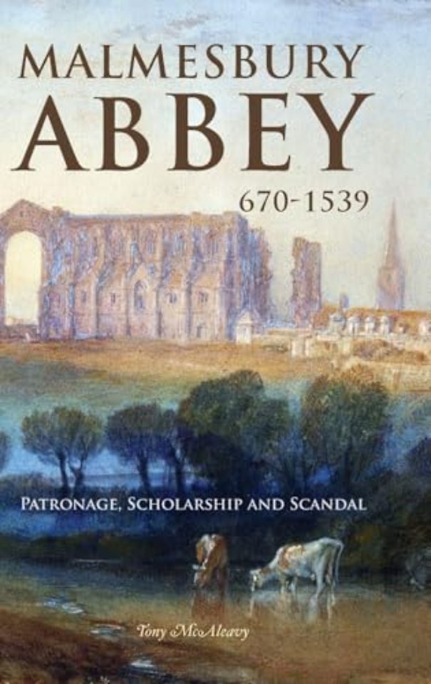 Malmesbury Abbey 670–1539 – Patronage, Scholarship and Scandal