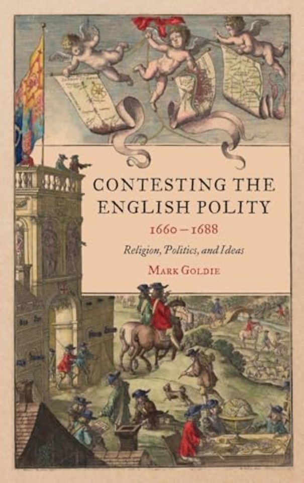 Contesting the English Polity, 1660–1688 – Religion, Politics and Ideas