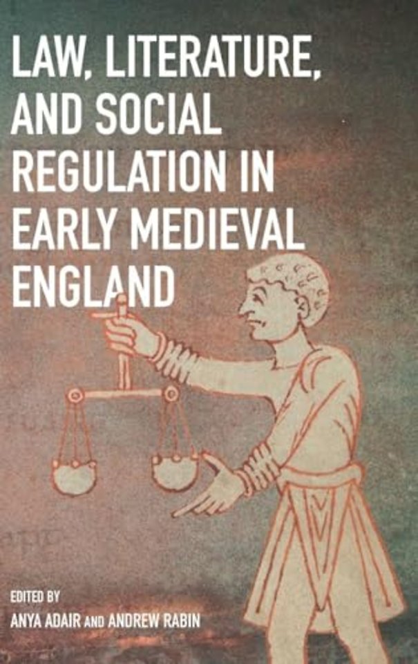 Law, Literature, and Social Regulation in Early Medieval England
