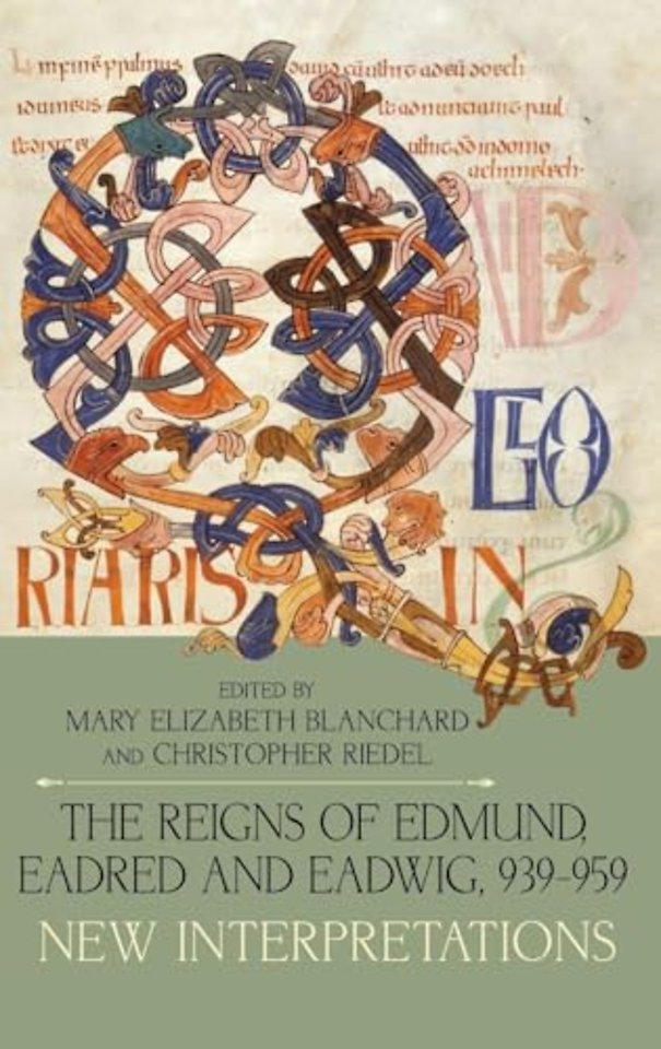 The Reigns of Edmund, Eadred and Eadwig, 939–959 – New Interpretations