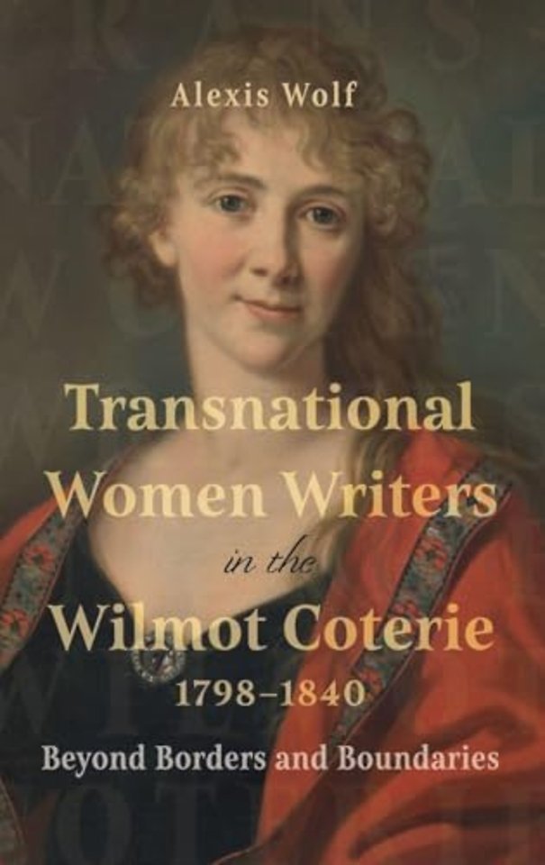 Transnational Women Writers in the Wilmot Coterie, 1798-1840