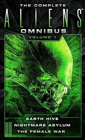 The Complete Aliens Omnibus: Volume One (Earth Hive, Nightmare Asylum, The Female War)