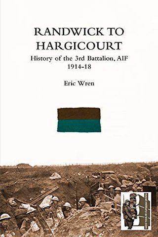 Randwick to Hargicourthistory of the 3rd Battalion, A.I.F.