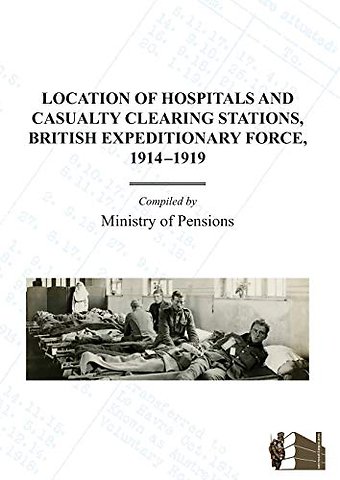 Location of Hospitals and Casualty Clearing Stations, Bef 1914-1919.