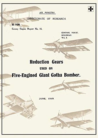 REDUCTION GEARS USED ON FIVE-ENGINED GIANT GOTHA BOMBER (ENEMY ENGINE REPORT NO.16), June 1919Reports on German Aircraft 10